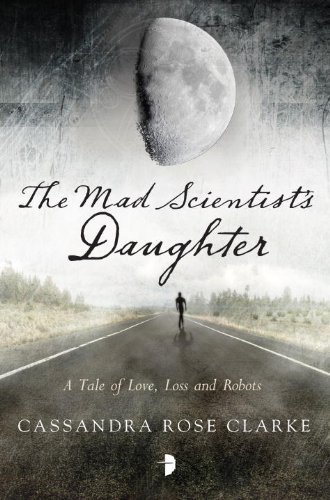 Cover of The Mad Scientist's Daughter by Cassandra Rose Clarke
