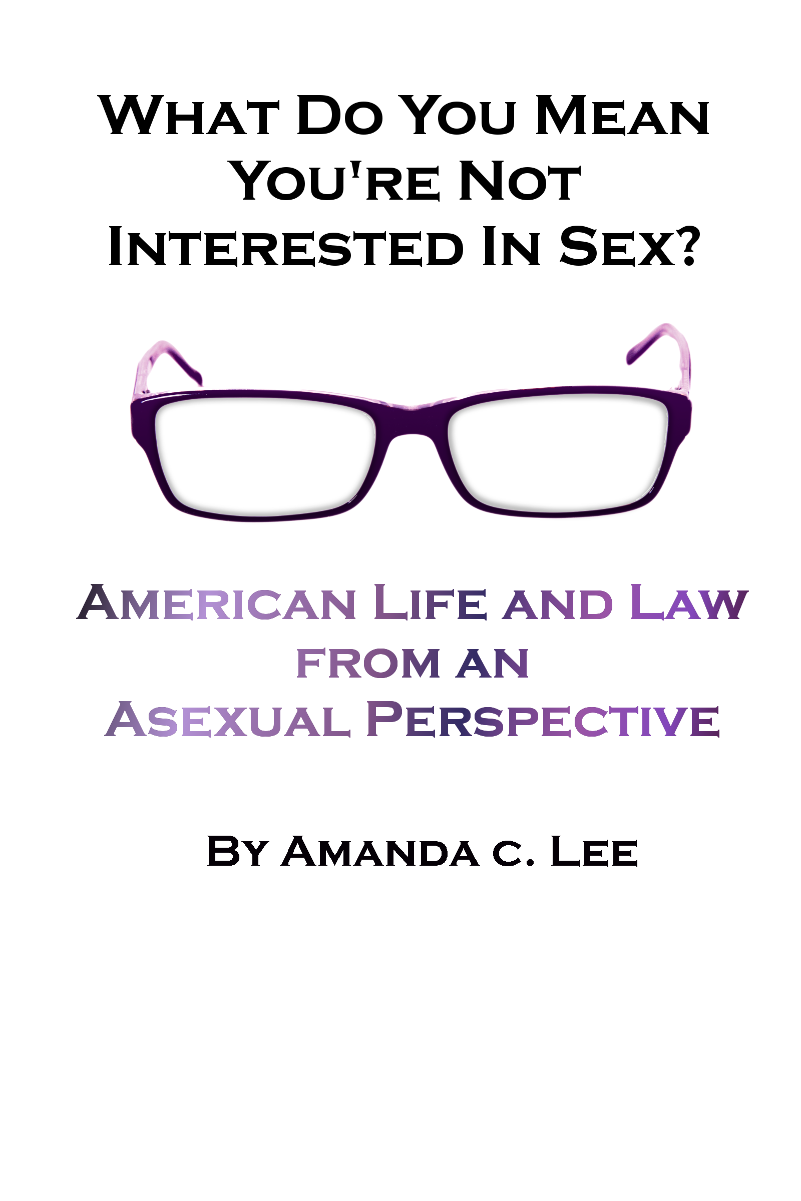 Cover of What Do You Mean You're Not Interested in Sex? by Amanda Lee