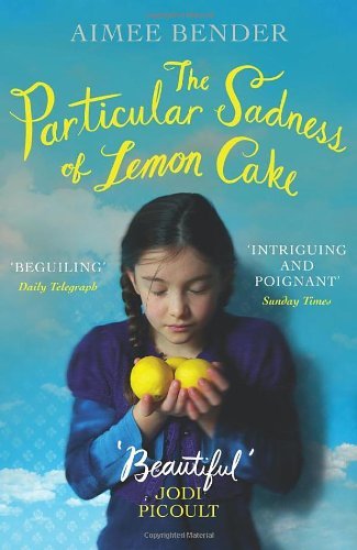 Cover of The Particular Sadness of Lemon Cake by Aimee Bender