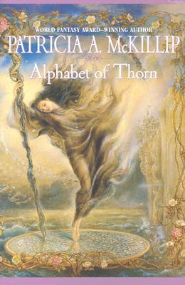Cover of Alphabet of Thorn, by Patricia A. McKillip, art by Kinuko Craft