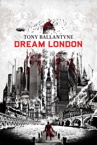 Cover of Dream London by Tony Ballantyne