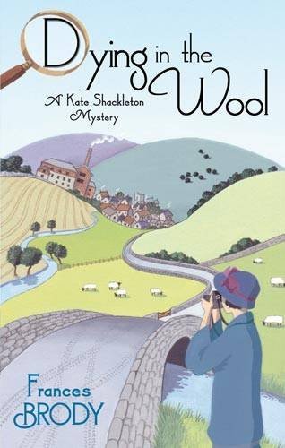 Cover of Dying in the Wool by Frances Brody