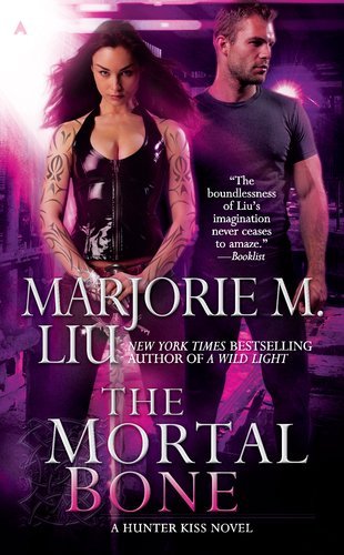 Cover of The Mortal Bone by Marjorie M. Liu