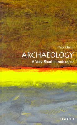 Archaeology: A Very Short Introduction by Paul Bahn