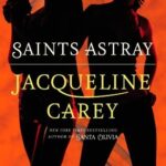 Cover of Saints Astray by Jacqueline Carey