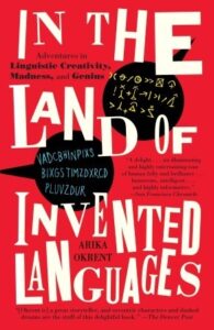 Cover of In the Land of Invented Languages, by Arika Okrent