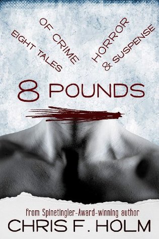 Cover of 8 Pounds, by Chris F. Holm