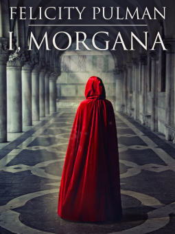 Cover of I, Morgana, by Felicity Pulman