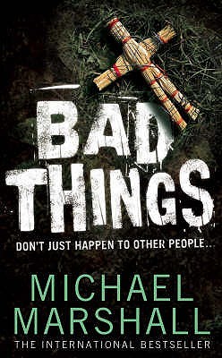 Cover of Bad Things by Michael Marshall