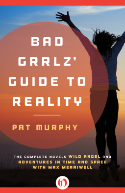 Cover of Bad Grrlz' Guide to Reality by Pat Murphy