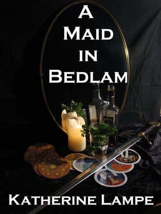 Cover of A Maid in Bedlam by Katherine Lampe