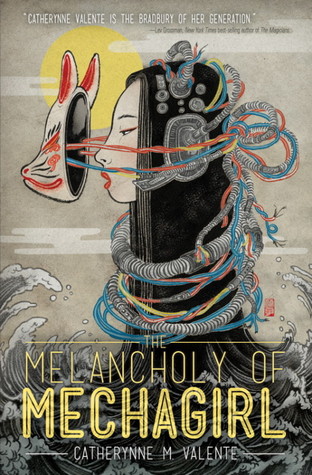 Cover of The Melancholy of Mechagirl by Catherynne M. Valente