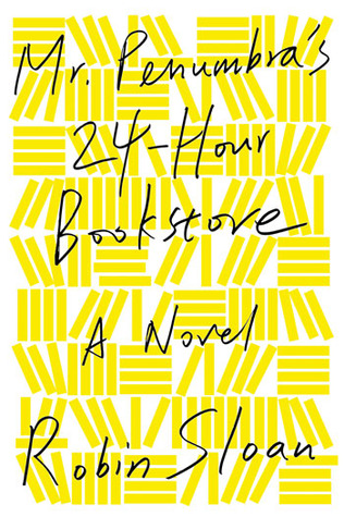 Cover of Mr Penumbra's 24 Hour Bookstore by Robin Sloan