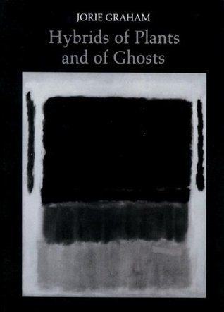 Cover of Hybrids of Plants and Of Ghosts by Jorie Graham