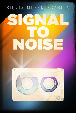 Cover of Signal to Noise by Sylvia Moreno-Garcia