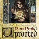 Cover of Uprooted by Naomi Novik