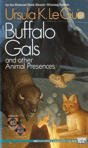 Cover of Buffalo Gals and Other Animal Presences by Ursula Le Guin