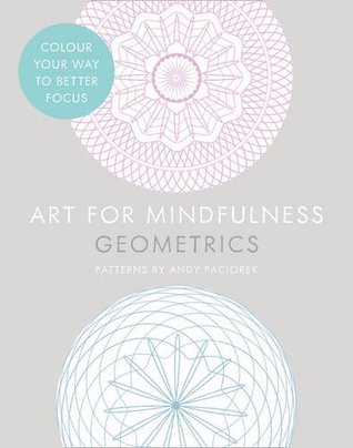 Cover of Art for Mindfulness: Geometrics by Andy Paciorek