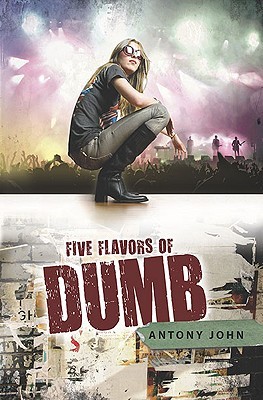 Cover of Five Flavors of Dumb by Antony John