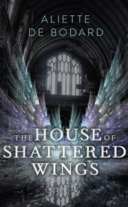 Cover of The House of Shattered Wings by Aliette de Bodard