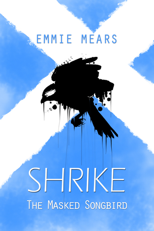 Cover of Shrike: The Masked Songbird by Emmie Mears