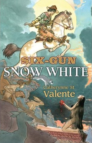 Cover of Six-Gun Snow White by Catherynne M. Valente
