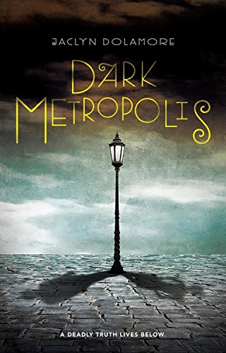 Cover of Dark Metropolis by Jaclyn Dolamore