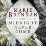Cover of Midnight Never Come, by Marie Brennan