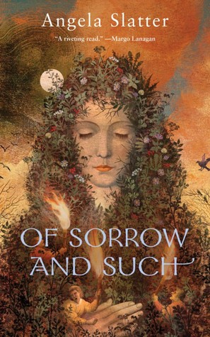 Cover of Of Sorrow and Such by Angela Slatter