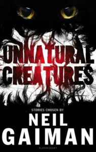 Cover of Unnatural Creatures ed. Neil Gaiman