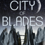 Cover of City of Blades by Robert Jackson Bennett