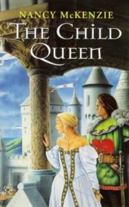 Cover of The Child Queen by Nancy McKenzie