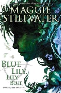 Cover of Blue Lily, Lily Blue by Maggie Stiefvater