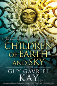 Cover of Children of Earth and Sky by Guy Gavriel Kay