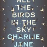 Cover of All the Birds in the Sky by Charlie Jane Anders