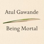 Cover of Being Mortal by Atul Gawande
