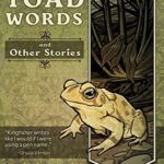 Cover of Toad Words & Other Stories by T. Kingfisher