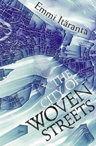 Cover of The City of Woven Streets by Emmi Itaranta