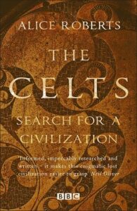 Cover of The Celts by Alice Roberts