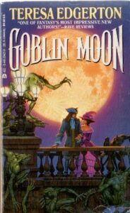 Cover of Goblin Moon by Teresa Edgerton