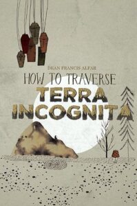 Cover of How To Traverse Terra Incognita by Dean Francis Alfar