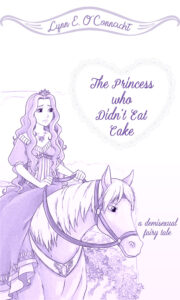 Cover of The Princess Who Didn't Eat Cake by Lynn O' Connacht