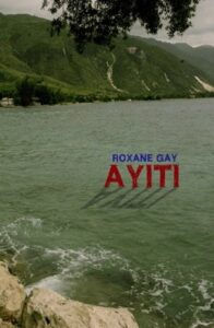 Cover of Ayiti by Roxane Gay