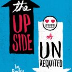 Cover of The Upside of Unrequited by Becky Albertalli
