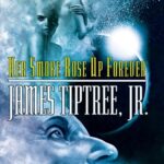 Cover of Her Smoke Rose Up Forever by James Tiptree Jr.