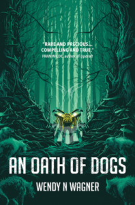 Cover of An Oath of Dogs by Wendy Wagner