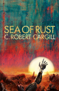 Cover of Sea of Rust by C. Robert Cargill