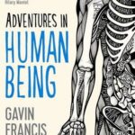 Cover of Adventures in Human Being by Gavin Francis