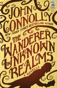 Cover of The Wanderer in Unknown Realms by John Connolly