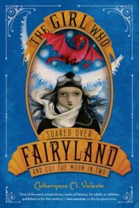 Cover of The Girl who Soared Over Fairyland by Catherynne M. Valente